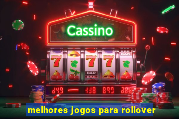 melhores jogos para rollover